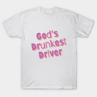 God's Drunkest Driver T-Shirt